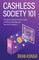 Cashless Society 101