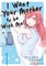 I Want Your Mother to Be with Me! Volume 1