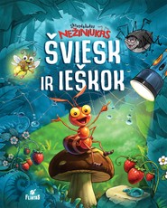 Skruzdėliukas Nežiniukas. Šviesk ir ieškok. Interaktyvi knyga su 5 judinamaisiais prožektoriais (knyga su defektais)