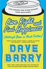 Live Right and Find Happiness (Although Beer Is Much Faster)