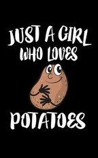 Just A Girl Who Loves Potatoes