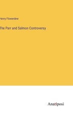 The Parr and Salmon Controversy