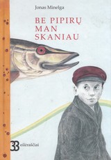 Be pipirų man skaniau