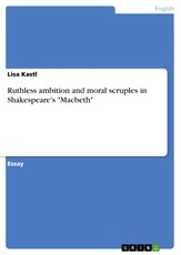Ruthless ambition and moral scruples in Shakespeare's "Macbeth"