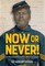 Now or Never!