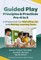 Guided Play Principles and Practices, Pre-K to 3