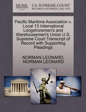 Pacific Maritime Association V. Local 13 International Longshoremen's and Warehousemen's Union U.S. Supreme Court Transcript of Record with Supporting Pleadings