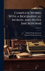 Complete Works; With a Biographical Introd. and Notes [microform]
