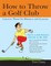 How to Throw a Golf Club