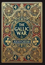 The Gallic War (Collector's Edition) (Laminated Hardback with Jacket)