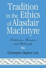 Tradition in the Ethics of Alasdair MacIntyre
