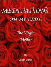 Meditations on My Lady, the Virgin Mother