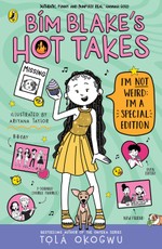 Bim Blake's Hot Takes: I'm Not Weird; I'm a Special Edition