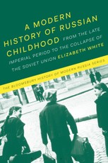 A Modern History of Russian Childhood