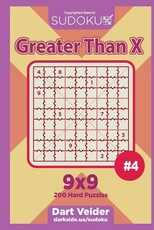 Sudoku Greater Than X - 200 Hard Puzzles 9x9 (Volume 4)