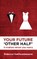 Your Future 'Other Half'
