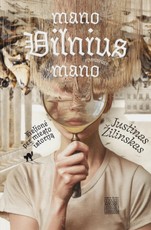 MANO VILNIUS MANO. Kelionė per miesto istoriją