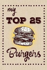 My Top 25 Burgers