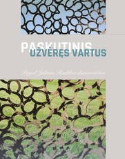 Paskutinis, užvėręs vartus: pagal Juliaus Radtkės dienoraščius (2020)