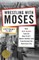 Wrestling with Moses