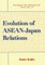 Evolution of ASEAN-Japan Relations