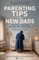 Parenting Tips for New Dads