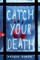 Catch Your Death