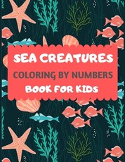 Sea Creatures Coloring By Numbers Book For Kids