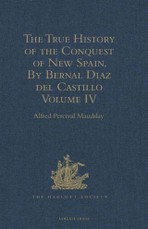 True History of the Conquest of New Spain. By Bernal Diaz del Castillo, One of its Conquerors