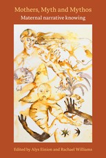 Mothers, Myth and Mythos:
