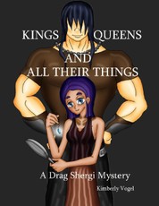 Kings, Queens, and All Their Things: A Drag Shergi Mystery