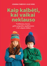 Kaip kalbėti, kai vaikai neklauso