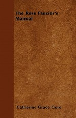 The Rose Fancier's Manual
