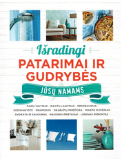 Išradingi patarimai ir gudrybės