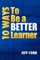 10 Ways to Be a Better Learner