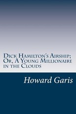 Dick Hamilton's Airship; Or, A Young Millionaire in the Clouds