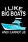 I Like Big Boats And I Cannot Lie