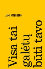 VISA TAI GALĖTŲ BŪTI TAVO. Išskirtinė knygos.lt kolekcija 69/100