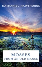 Hawthorne, N: Mosses From an Old Manse