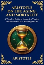Aristotle on Life, Aging, and Mortality