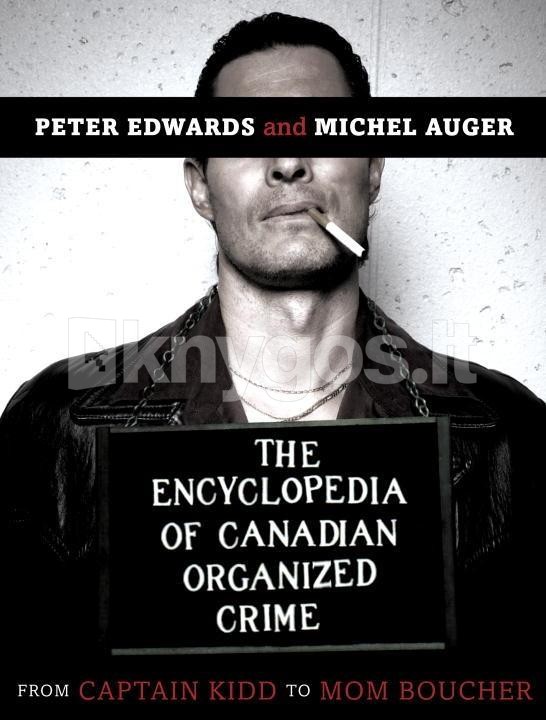 The Encyclopedia of Canadian Organized Crime
