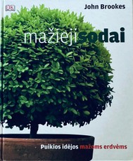 Mažieji sodai. Puikios idėjos mažoms erdvėms