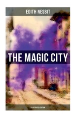 The Magic City (Illustrated Edition)