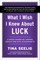 What I Wish I Knew about Luck