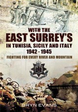 With The East Surreys in Tunisia and Italy 1942 - 1945