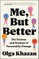 Me, But Better