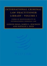 International Criminal Law Practitioner Library: Volume 1, Forms of Responsibility in International Criminal Law