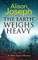 The Earth Weighs Heavy