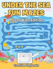 Under the Sea Fun Mazes Mazes Kids Edition