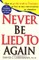 Never Be Lied to Again